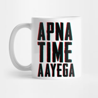 APNA TIME AAYEGA Mug